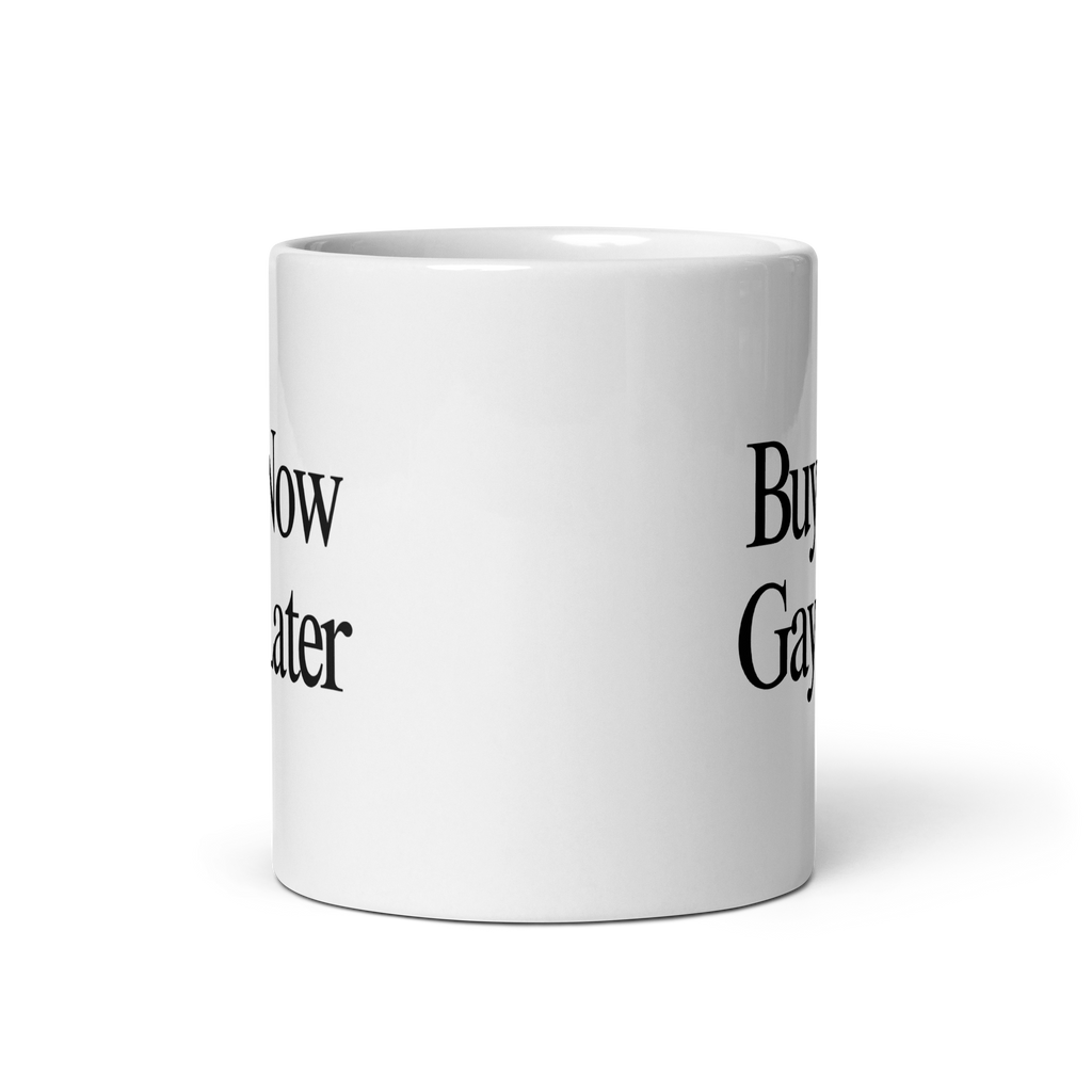 Buy Now, Gay Later Mug