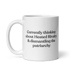 Currently thinking about Heated Rivalry & dismantling the patriarchy Mug
