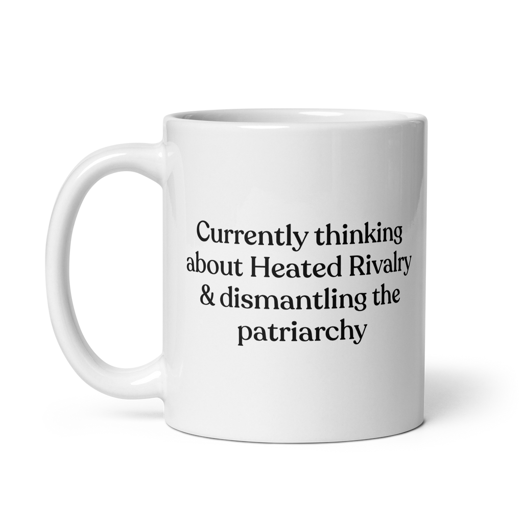 Currently thinking about Heated Rivalry & dismantling the patriarchy Mug