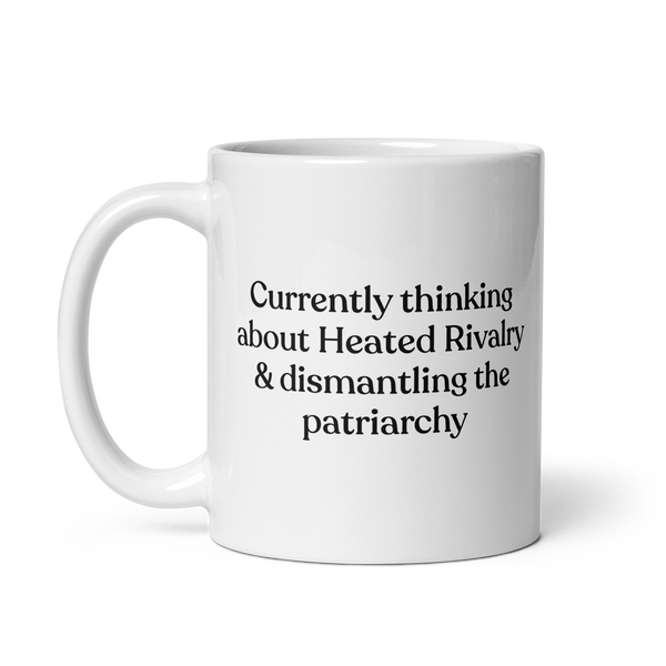 Currently thinking about Heated Rivalry & dismantling the patriarchy Mug