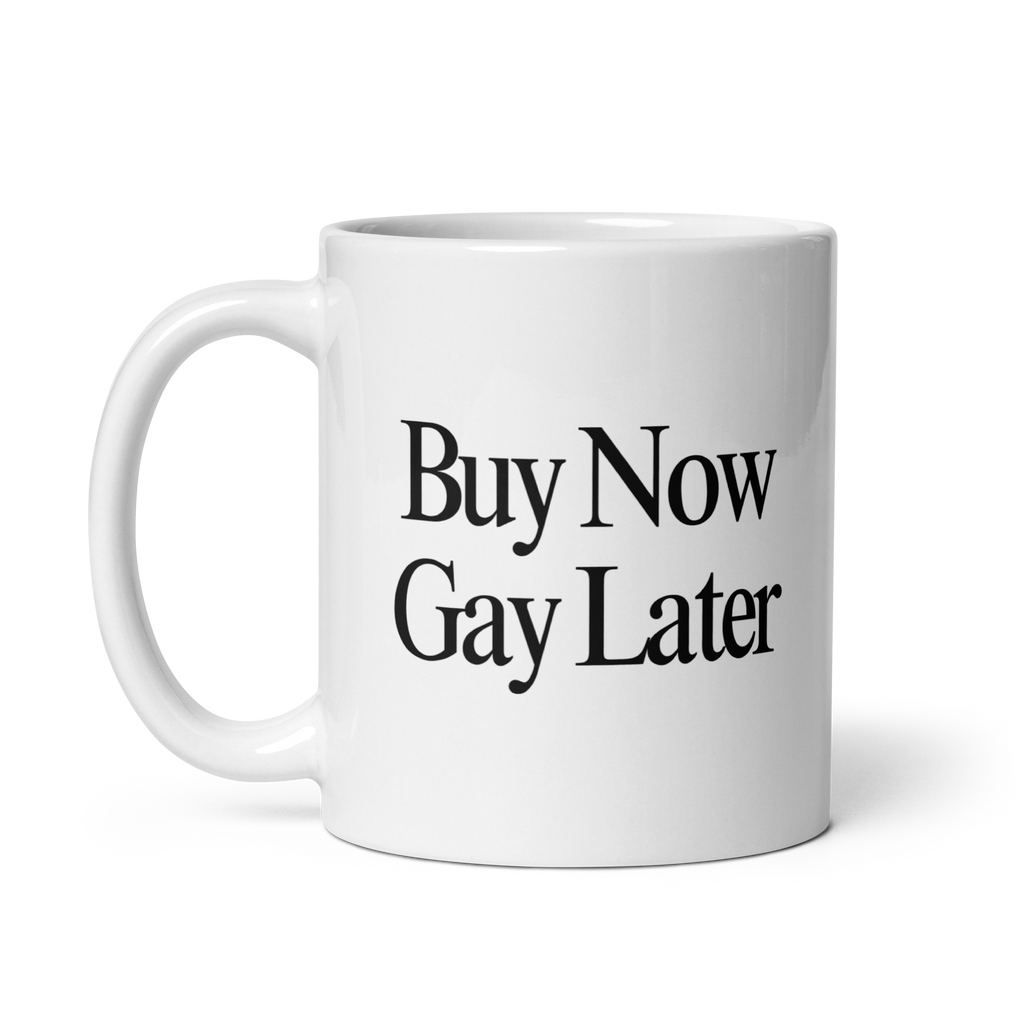 Buy Now, Gay Later Mug