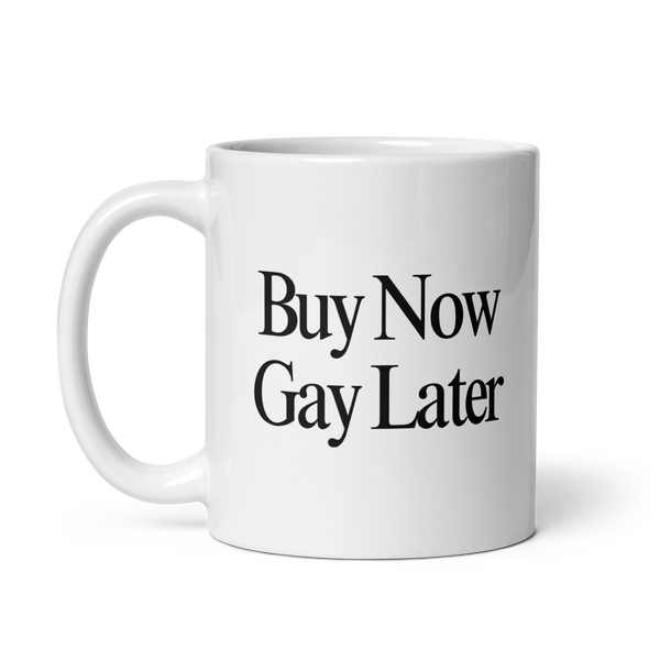 Buy Now, Gay Later Mug