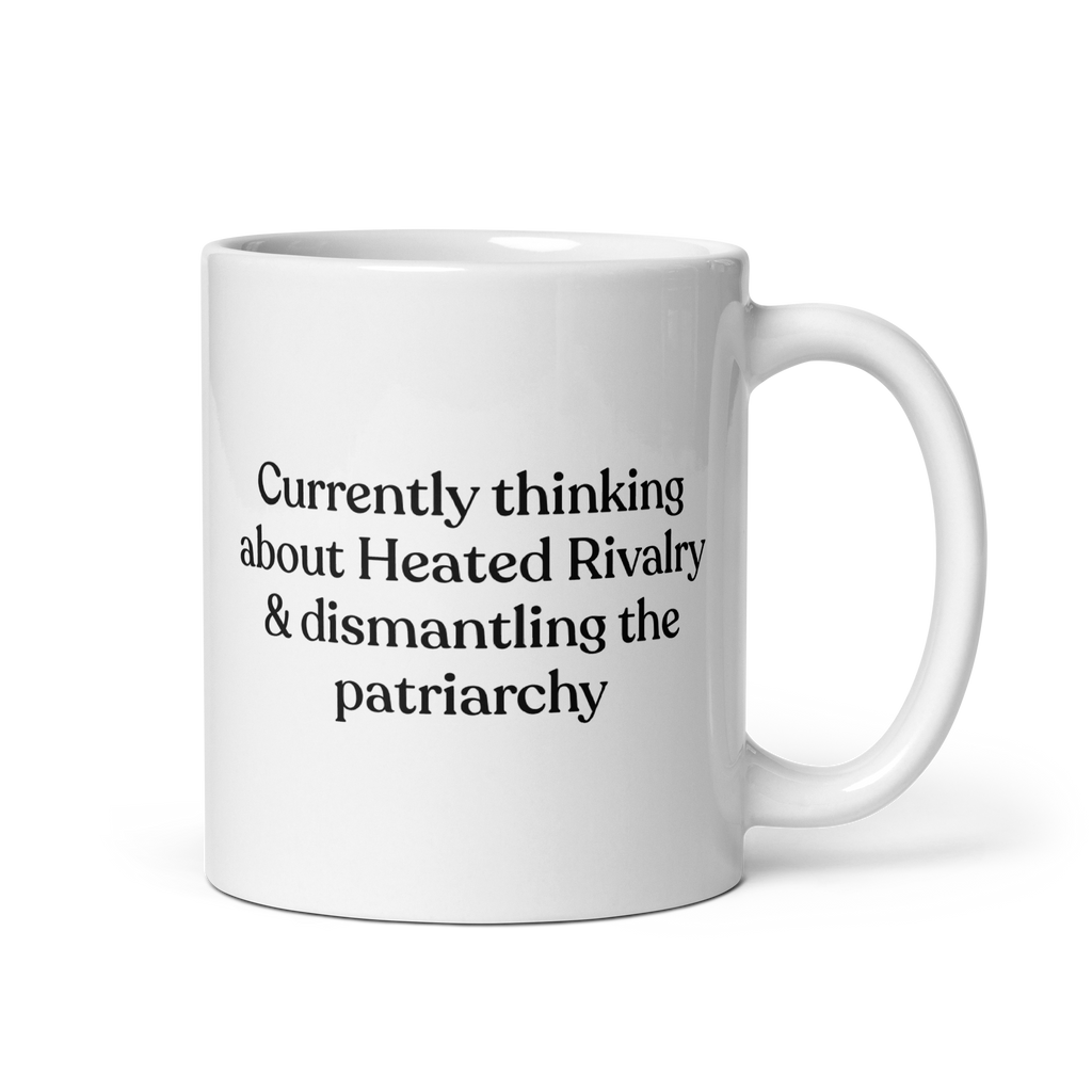 Currently thinking about Heated Rivalry & dismantling the patriarchy Mug