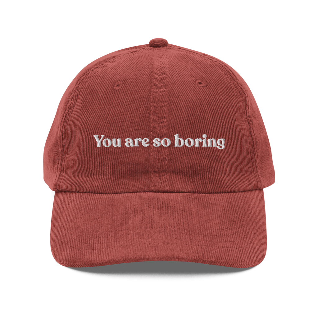 You Are So Boring Embroidered Corduroy Hat