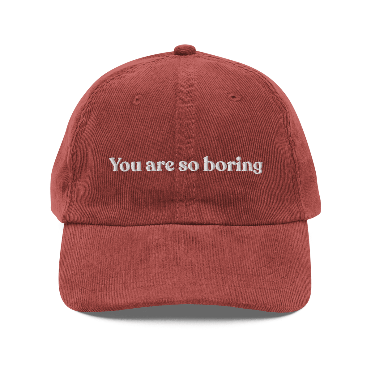 You Are So Boring Embroidered Corduroy Hat