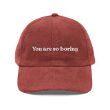 You Are So Boring Embroidered Corduroy Hat