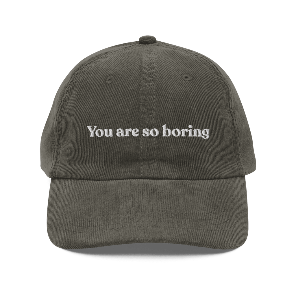 You Are So Boring Embroidered Corduroy Hat