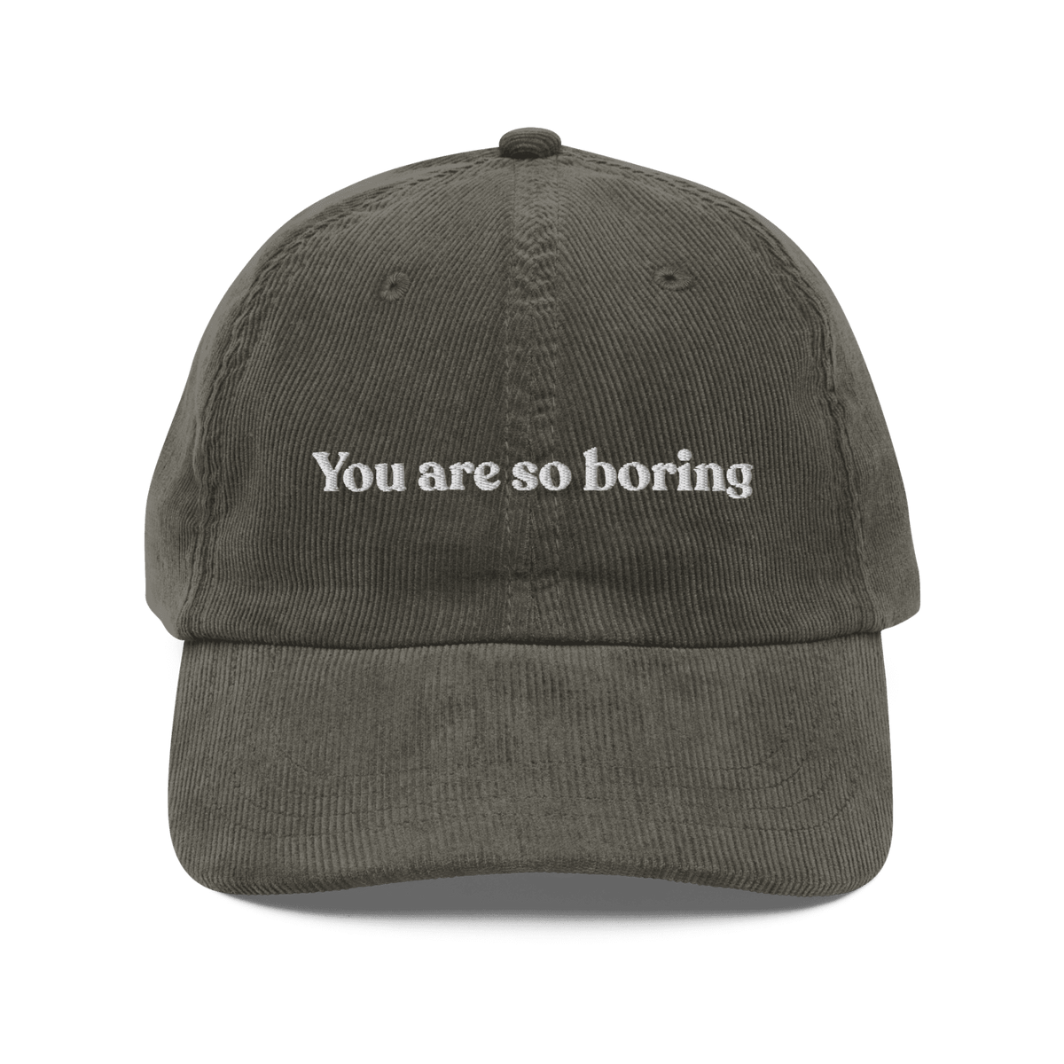 You Are So Boring Embroidered Corduroy Hat