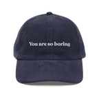 You Are So Boring Embroidered Corduroy Hat