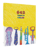 642 Things to Color: Inspirational Sketchbook to Entertain and Provoke the Imagination