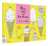 Pies, Fries, and Ice Cream: A Delicious Coloring Book for Food Lovers