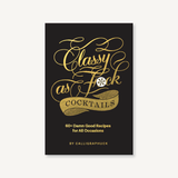 Classy as Fuck Cocktails by CALLIGRAPHUCK