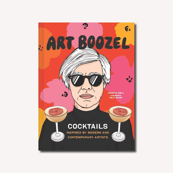 Art Boozel - Cocktails Inspired by Modern and Contemporary Artists BY JENNIFER CROLL