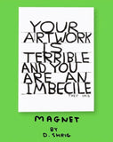 Your Artwork is Terrible Magnet Third Drawer Down X David Shrigley