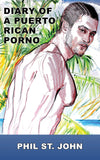 Diary of a Puerto Rican Porno by Phil St. John