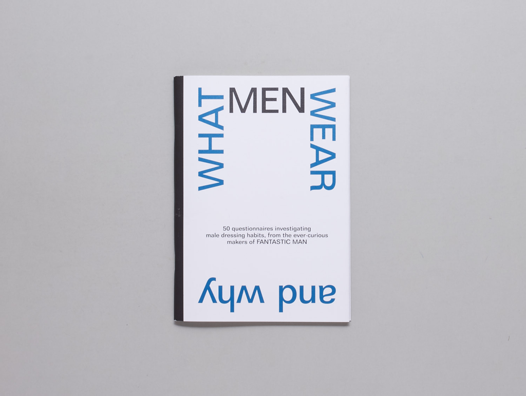 WHAT MEN WEAR AND WHY BY FANTASTIC MAN
