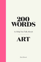 200 Words to Help You Talk About Art