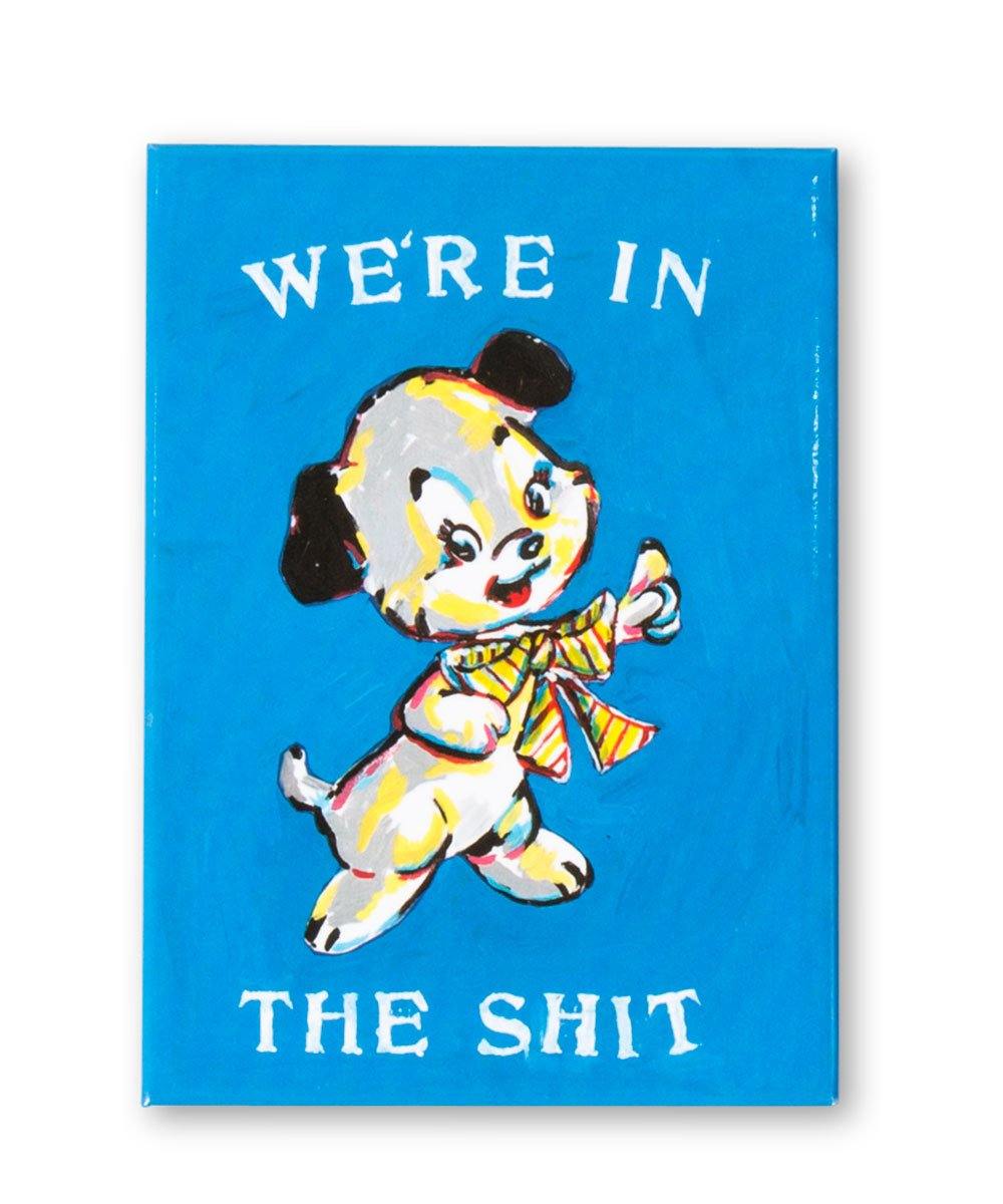 We're In The Shit Magnet by Magda Archer x Third Drawer Down