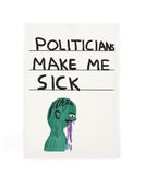 Politicians Make Me Sick Tea Towel - Third Drawer Down X David Shrigley Tea Towel