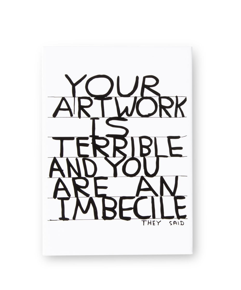 Your Artwork is Terrible Magnet Third Drawer Down X David Shrigley
