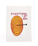 Everything I Do Is Right - Third Drawer Down X David Shrigley Tea Towel