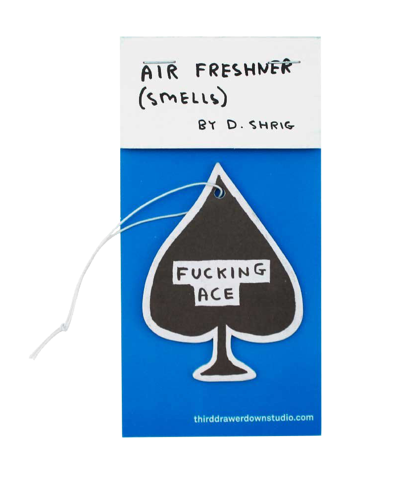 Fucking Ace Air Freshener Third Drawer Down X David Shrigley