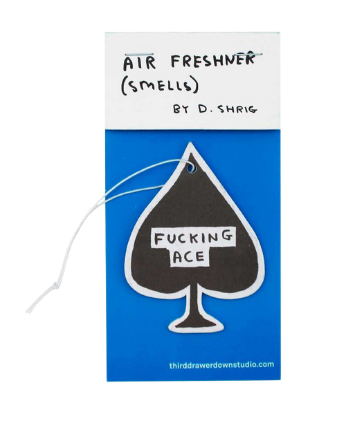 Fucking Ace Air Freshener Third Drawer Down X David Shrigley