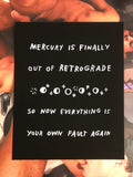 Mercury Is Finally Out Of Retrograde Archival Print by Adam J. Kurtz