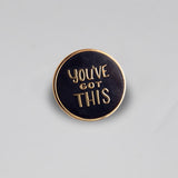 GAYPIN' ENAMEL PIN: YOU'VE GOT THIS