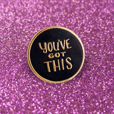 GAYPIN' ENAMEL PIN: YOU'VE GOT THIS