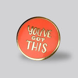 GAYPIN' ENAMEL PIN: YOU'VE GOT THIS