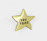 YOU TRIED ENAMEL PIN BY ADAM J. KURTZ