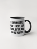 I LIKE MY COFFEE... MUG