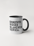 DOROTHY ROSE BLANCHE SOPHIA - GOLDEN GIRLS MUG