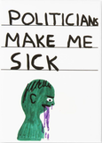 Politicians Make Me Sick Magnet Third Drawer Down X David Shrigley