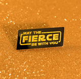 MAY THE FIERCE BE Pin by Gaypin'